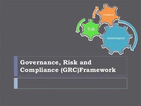 Governance, risk and compliance framework