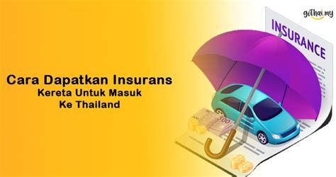 Cara Dapatkan Insurans Kereta Untuk Masuk Ke Thailand Gothai