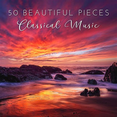 50 Most Beautiful Classical Music Pieces Halidon