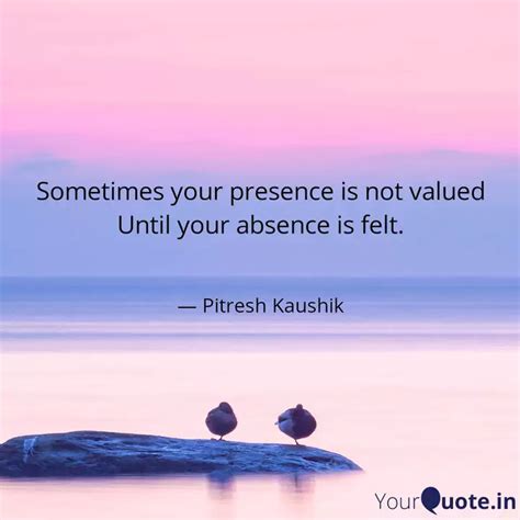 Sometimes Your Presence I Quotes Writings By Pitresh Kaushik