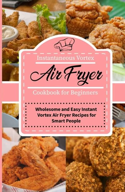 Smashwords Instantaneous Vortex Air Fryer Cookbook For Beginners