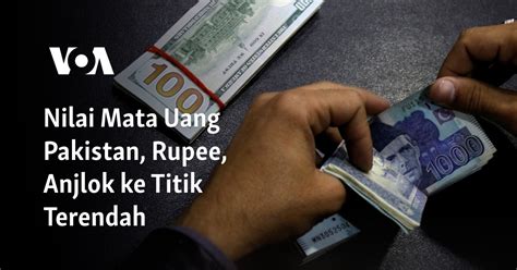 Nilai Mata Uang Pakistan Rupee Anjlok Ke Titik Terendah