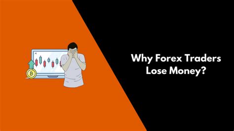 Why Forex Traders Lose Money 4 Major Reasons To Fail