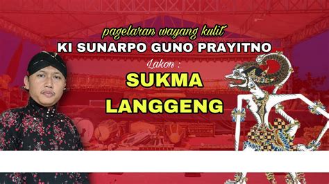 Ki Sunarpo Guno Prayitno Lakon Sukma Langgeng Youtube