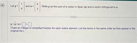 Solved Let Y 14 And U 53 Write Y As The Sum Of A Vector