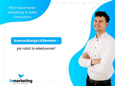 Komunikacja z klientem jak robić to efektywnie inmarketing