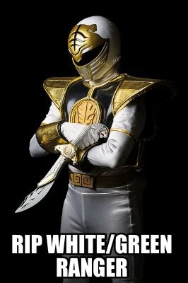 Meme Creator Funny Rip White Green Ranger Meme Generator At