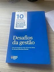 Desafios da gestão Uma introdução às mais influentes ideias da Harvard