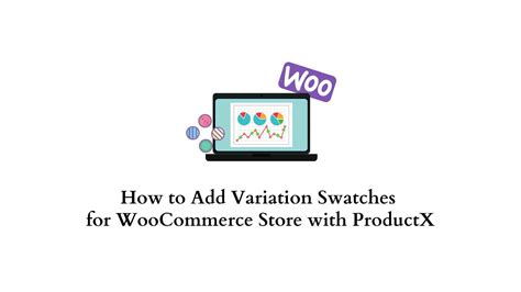 How To Add Variation Swatches For WooCommerce Store With ProductX