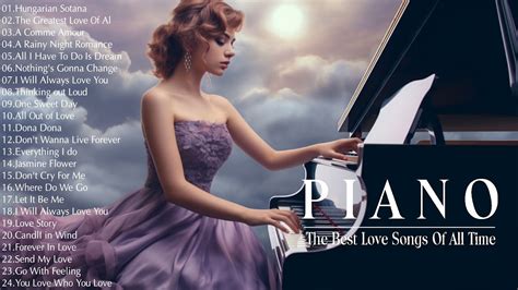 3 Hour Of Beautiful Piano Love Songs Of All Time Romantic Love Songs