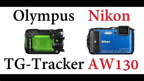 Olympus Tough TG Tracker Vs Nikon Coolpix AW130 YouTube