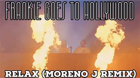 Frankie Goes To Hollywood Relax Moreno J Remix Youtube