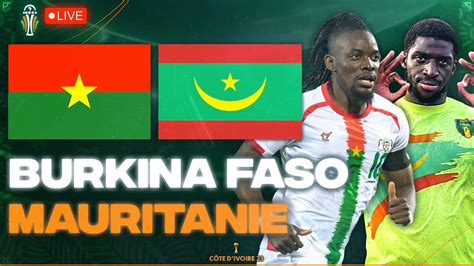 Burkina Faso Mauritanie Live Les Etalons Face Aux