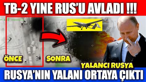 SON DAKİKA UKRAYNA TB 2 İLE VURUŞ GÖRÜNTÜLERİNİ YAYINLADI RUSYA NIN