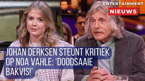 Johan Derksen Haalt Uit Naar Noa Vahle Ze Is Saai En Onverstandig