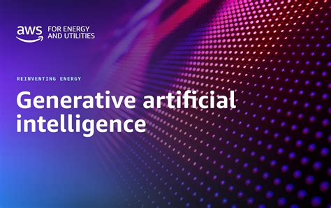 Artificial Intelligence In Energy And Utilities Generative Ai Aws