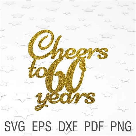 Cheers To 60 Years Svg File For Cricut 60th Birthday Svg Cake Etsy