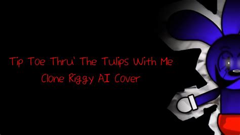 Tip Toe Thru The Tulips With Me Clone Riggy AI Cover YouTube