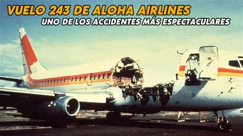 Vuelo 243 de Aloha Airlines Uno de los accidentes más espectaculares