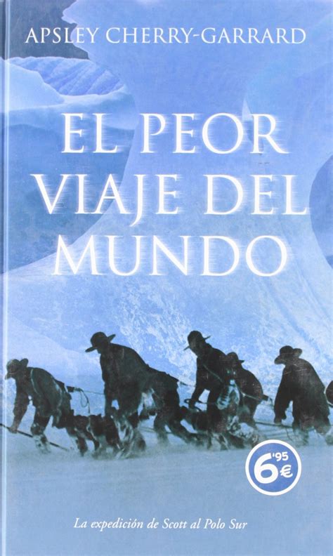 Amazon El Peor Viaje Del Mundo Cherry Garrard Apsley Aguirre