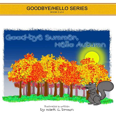 Goodbye Summer Hello Autumn C Brown Mark 9781312033467 Books