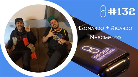 Leonardo Ricardo Prosa Sem Nexo Podcast Youtube