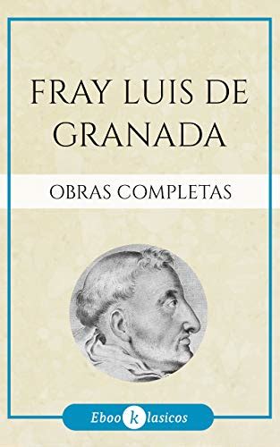 Obras Completas De Fray Luis De Granada Spanish Edition Kindle