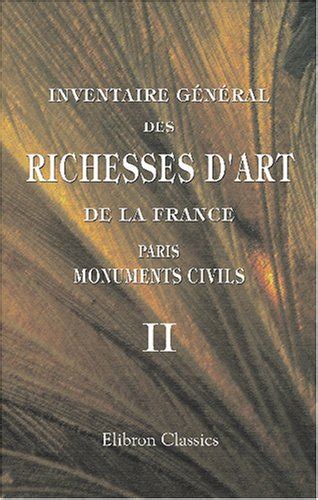 Amazon Inventaire G N Ral Des Richesses D Art De La France Paris