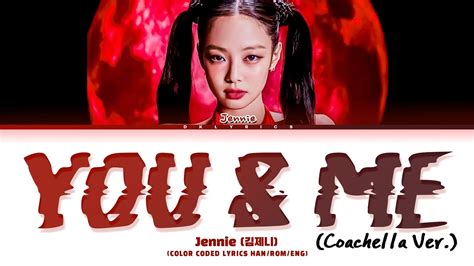 Jennie You And Me Coachella Ver Color Coded Lyrics Youtube