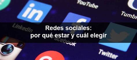 Redes Sociales Por Qu Estar Y Cu L Elegir Impulsa Comunicaciones