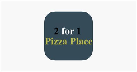 ‎2 For 1 Pizza Place on the App Store