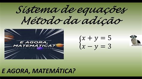 Sistema De Equações Método Da Adição E Agora Matemática Youtube