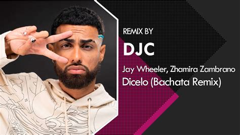 Jay Wheeler Zhamira Zambrano Dicelo Bachata Remix DJC YouTube Music