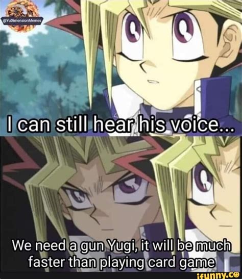 Memes Still Ice We Need Gun Yugi Will Be Much Faster Than Playing Care Game Ifunny