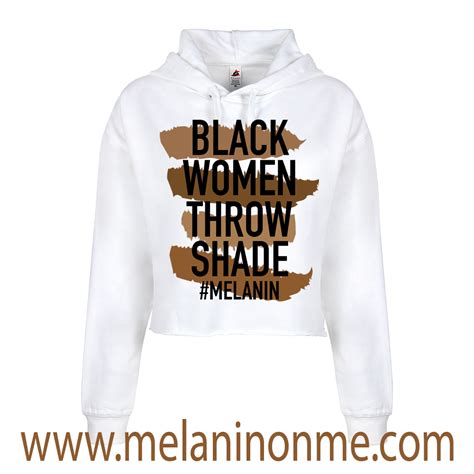 Black Women Throw Shade Crop Hoodie Melanin On Me