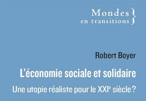 Léconomie Sociale Et Solidaire Une Utopie Réaliste Pour Le Xxie