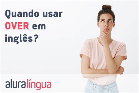 Quando Usar Over Em Inglês Cursos De Inglês