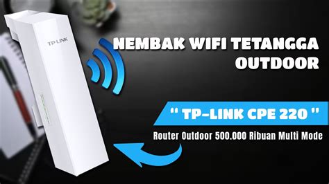 Nembak Wifi Tetangga Dengan Router Terbaik Tplink Cpe Outdoor