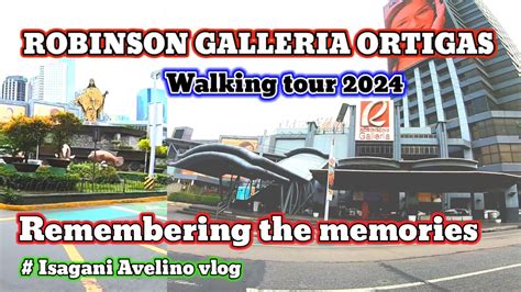 Robinson Galleria Ortigas Walking Tour Remembering The Memories