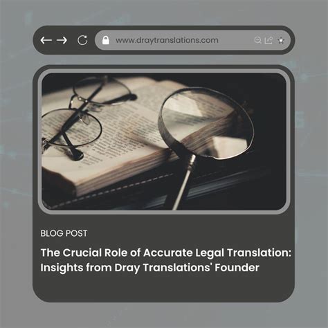 The Crucial Role Of Accurate Legal Translation Insights From Dray