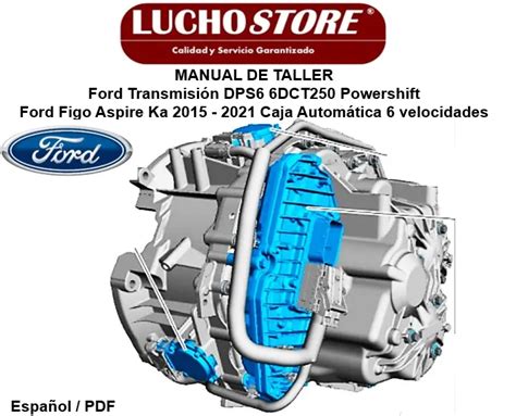 Manual de Taller Ford Transmisión DPS6 6DCT250 Powershift Ford Figo