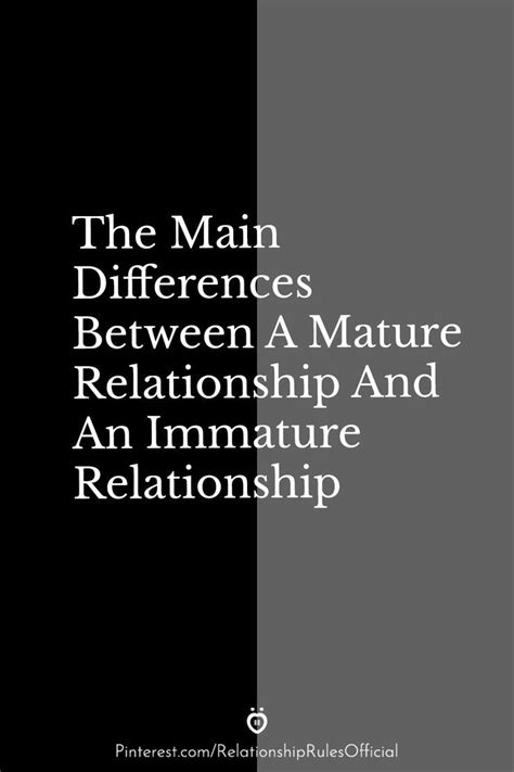 The Main Differences Between A Mature Relationship And An Immature