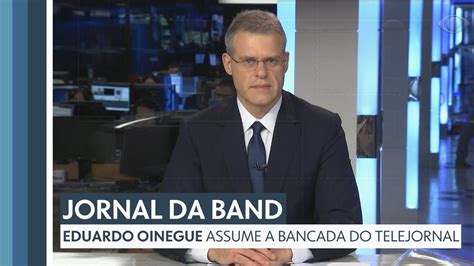 Estreia De Eduardo Oinegue Na Bancada Do Jornal Da Band 13 05 2019