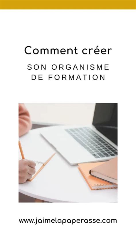 Comment Cr Er Son Organisme De Formation J Aime La Paperasse