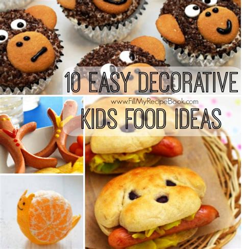 10 Easy Decorative Kids Food Ideas - Fill My Recipe Book