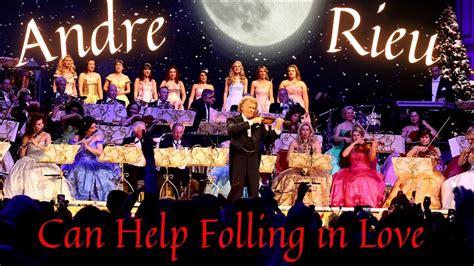 Can Help Falling In Love Andre Rieu Concert Maastricht Youtube