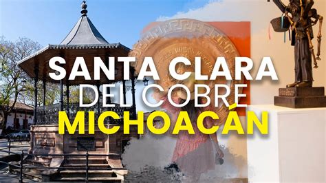 Santa Clara del Cobre Michoacán Aventúrate México YouTube