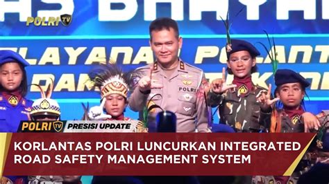 KORLANTAS POLRI LUNCURKAN INTEGRATED ROAD SAFETY MANAGEMENT SYSTEM