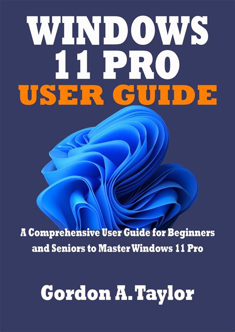 Windows 11 Pro User Guide A Comprehensive User Guide For Beginners And