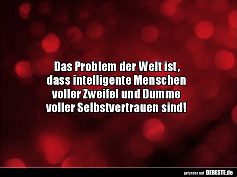 Das Problem Der Welt Ist Dass Intelligente Menschen Voller Zweifel Und